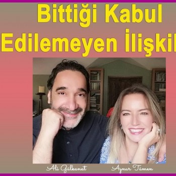Bittiği Kabul Edilemeyen İlişkiler | Aynur Tümen & Ali Gülkanat
